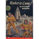 Rocket to Luna - Richard Marsten, Alex Schomburg, Cecile Matschat, Carl Carmer