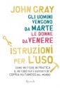 Gli uomini vengono da Marte, le donne da Venere: Istruzioni per l'uso - John Gray, Maria Barbara Piccioli, Adria Tissoni