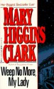 Weep No More, My Lady - Mary Higgins Clark