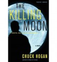 The Killing Moon: A Novel - Chuck Hogan