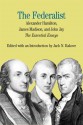 The Federalist: The Essential Essays, by Alexander Hamilton, James Madison, and John Jay - Jack N. Rakove, James Madison, John Jay, Alexander Hamilton