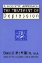 The Treatment of Depression: A Holistic Approach: Based on the Readings of Edgar Cayce - David McMillin, M.A., Edgar Cayce