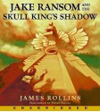 Jake Ransom and the Skull King's Shadow - James Rollins, Pedro Pascal