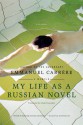 My Life as a Russian Novel: A Memoir - Emmanuel Carrère, Linda Coverdale