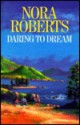 Daring to Dream (Dream trilogy #1) - Nora Roberts