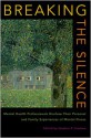 Breaking the Silence: Mental Health Professionals Disclose Their Personal and Family Experiences of Mental Illness - Stephen Hinshaw