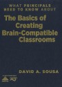 What Principals Need to Know about the Basics of Creating Brain-Compatible Classrooms - David A. Sousa