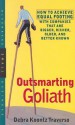 Outsmarting Goliath: How to Achieve Equal Footing with Companies That Are Bigger, Richer, Older, and Better Known - Debra Koontz Traverso