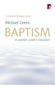 Baptism: Its Purpose, Practise and Power - Michael Green