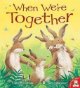 When We're Together - Claire Freedman, Jane Chapman