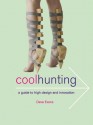 Cool Hunting: A Guide to High Design and Innovation - Dave Evans