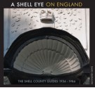 A Shell Eye on England: The Shell County Guides 1934�1984 - David Heathcote