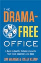 The Drama-Free Office: A Guide to Healthy Collaboration with Your Team, Coworkers, and Boss - Jim Warner, Kaley Klemp