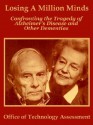 Losing a Million Minds: Confronting the Tragedy of Alzheimer's Disease and Other Dementias - Office of Technology Assessment