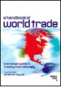 A Handbook of World Trade: Strategic Guide to Trading Internationally - Jonathan Reuvid