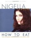 How to Eat: The Pleasures and Principles of Good Food - Nigella Lawson