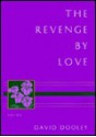 The Revenge by Love - David Dooley