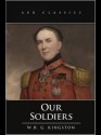 Our Soldiers - W.H.G. Kingston