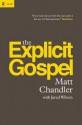 The Explicit Gospel (Paperback Edition) (Re:Lit) - Matt Chandler, Jared C. Wilson