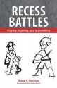 Recess Battles: Playing, Fighting, and Storytelling - Anna R. Beresin, Brian Sutton-Smith