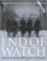 End of Watch:Chicago Police Killed in the Line of Duty, 1853-2006 - Edward M. Burke, Thomas J. O'Gorman