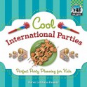 Cool International Parties: Perfect Party Planning for Kids - Karen Latchana Kenney