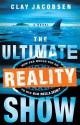 The Ultimate Reality Show: How Far Would You Go to Win $10 Million? - Clay Jacobsen