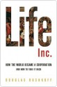 Life Inc.: How the World Became a Corporation and How to Take It Back - Douglas Rushkoff