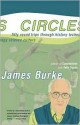 Circles: Fifty Round Trips Through History Technology Science Culture - James Burke