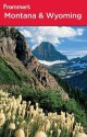 Frommer's Montana and Wyoming (Frommer's Complete Guides) - Eric Peterson