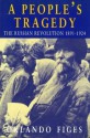 A People's Tragedy: Russian Revolution, 1891-1924 - Orlando Figes