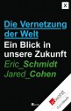 Die Vernetzung der Welt: Ein Blick in unsere Zukunft (German Edition) - Eric Schmidt, Jared Cohen, Jürgen Neubauer