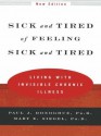 Sick and Tired of Feeling Sick and Tired: Living with Invisible Chronic Illness (New Edition) - Paul J. Donoghue, Mary E. E. Siegel