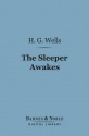 The Sleeper Awakes (Barnes & Noble Digital Library) - H.G. Wells