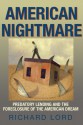 American Nightmare: Predatory Lending and the Foreclosure of the American Dream - Richard Lord