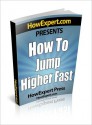 How to Jump Higher Fast - Secrets to Increase Your Vertical Leap Naturally! - HowExpert Press