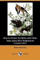 How to Attract the Birds and Other Talks about Bird Neighbours (Illustrated Edition) (Dodo Press) - Neltje Blanchan