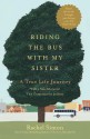 Riding the Bus with My Sister: A True Life Journey - Rachel Simon