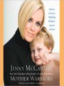 Mother Warriors: A Nation of Parents Healing Autism Against All Odds (MP3 Book) - Jenny McCarthy, Tavia Gilbert