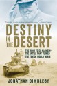 Destiny in the Desert: The Road to El Alamein - The Battle That Turned the Tide of World War II - Jonathan Dimbleby