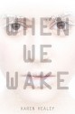 When We Wake - Karen Healey