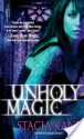 Unholy Magic - Stacia Kane