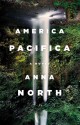 America Pacifica: A Novel - Anna North