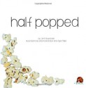 Half Popped - Jeff Feuerstein, Dayna Brandoff, Alex Miller