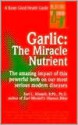 Garlic: The Miracle Nutrient Garlic: The Miracle Nutrient - Earl Mindell