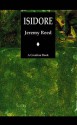 Isidore: A Novel about the Comte de Lautreamont - Jeremy Reed