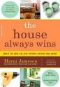 The House Always Wins: Create the Home You Love - Without Busting Your Budget - Marni Jameson, Dominique Browning