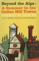 Beyond The Alps: A Summer in the Italian Hill Towns - Robert M. Coates