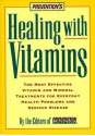 Prevention's Healing with Vitamins: The Most Effective Vitamin And Mineral Treatments For Everyday Health Problems And Serious Disease - Prevention Health Books, Alice Feinstein