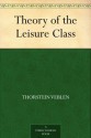 Theory of the Leisure Class (免费公版书) - Thorstein Veblen